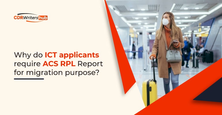 Why do ICT applicants require ACS RPL Report for migration purposes
