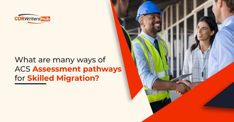 What are many ways of ACS Assessment pathways for Skilled Migration