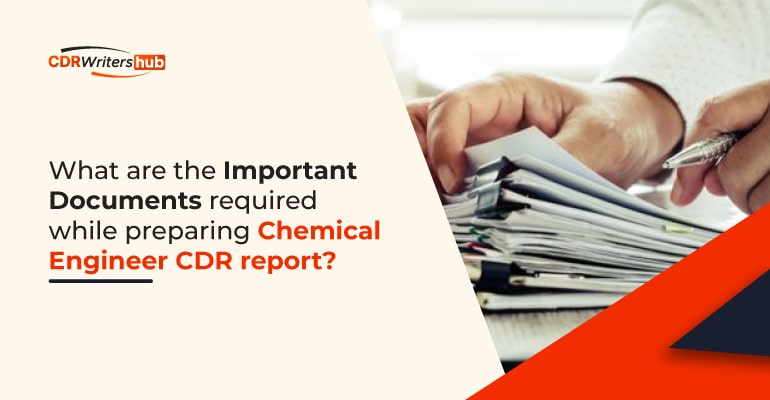 What are the important documents required while preparing Chemical Engineer CDR report