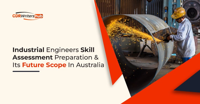 Industrial Engineers skill assessment preparation and its future scope in Australia.