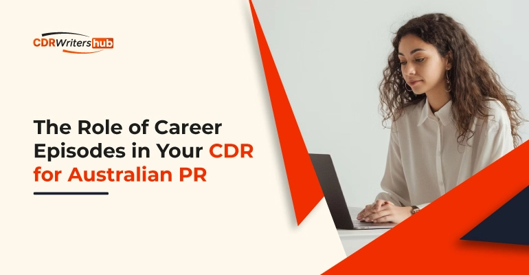 The Role of Career Episodes in Your CDR Report for Australian PR
